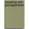 Travelling With Pomegranates by Sue Monk Kidd