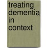 Treating Dementia In Context by Claudia Drossel