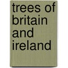 Trees Of Britain And Ireland door Edward Milner
