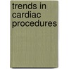 Trends In Cardiac Procedures door Daminda Weerasinghe