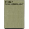 Trends In Neuroendocrinology door Tony Plant