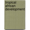 Tropical African Development by M.B. Gleave