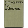 Turning Away from Technology door Stephanie Mills