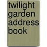 Twilight Garden Address Book door Onbekend