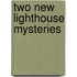 Two New Lighthouse Mysteries