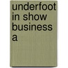Underfoot In Show Business A by Hanff Helene