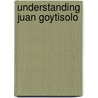 Understanding Juan Goytisolo door Randolph D. Pope