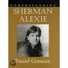 Understanding Sherman Alexie by Daniel Grassian