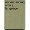 Understanding Whole Language by Constance Weaver