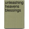 Unleashing Heavens Blessings door Happy Caldwell