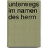 Unterwegs im Namen des Herrn