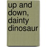 Up and Down, Dainty Dinosaur door Babs Bell Hajdusiewicz