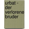 Urbat - Der verlorene Bruder by Bree Despain