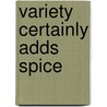 Variety Certainly Adds Spice door Denis Coe