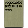 Vegetables And Fruit In Pots door Onbekend