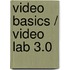 Video Basics / Video Lab 3.0