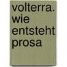 Volterra. Wie entsteht Prosa by Franz Tumler