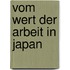 Vom Wert Der Arbeit In Japan