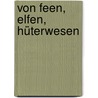 Von Feen, Elfen, Hüterwesen by Brigitta Manuela Baumann