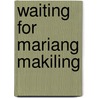 Waiting For Mariang Makiling door Resil B. Mojares