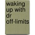 Waking Up With Dr Off-Limits