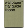 Wallpaper* City Guide Lisbon by Wallpaper*