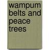 Wampum Belts and Peace Trees door Gregory Schaaf