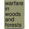 Warfare In Woods And Forests by Anthony Clayton