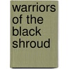 Warriors of the Black Shroud by Peter Howe