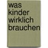 Was Kinder wirklich brauchen