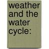 Weather and the Water Cycle: door Erin Ash Sullivan