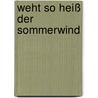 Weht so heiß der Sommerwind door Siegrun Bock