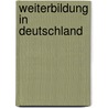 Weiterbildung In Deutschland door Kristina Erdmann