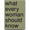 What Every Woman Should Know door Kristy Hudson