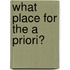 What Place for the a Priori?