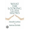 What The Looking Glass Shows door Sabrina DeValle