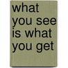 What You See is What You Get door Margaret Hillert
