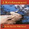 Why Do You Live with Stress? by Jiddu Krishnamurti