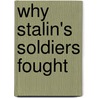 Why Stalin's Soldiers Fought by Roger R. Reese