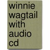 Winnie Wagtail With Audio Cd door Neil Griffiths