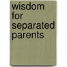 Wisdom For Separated Parents door Judy Osborne