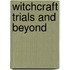 Witchcraft Trials And Beyond