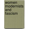 Women Modernists And Fascism door Annalisa Zox-Weaver