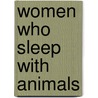 Women Who Sleep With Animals door Lisa Norris