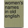 Women's Names In Old English by Elisabeth Okasha