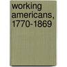 Working Americans, 1770-1869 door Tony Smith