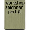 Workshop Zeichnen - Porträt by Renate Klein