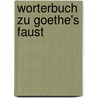 Worterbuch Zu Goethe's Faust door Friedrich Strehlke