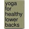 Yoga For Healthy Lower Backs by Anna Semlyen