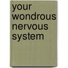 Your Wondrous Nervous System door Gunnar Backstrom